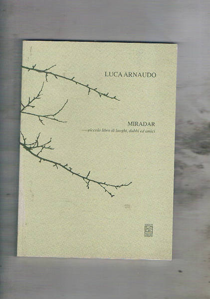 Miradar. Piccolo libro di luoghi, dubbi ed amici.