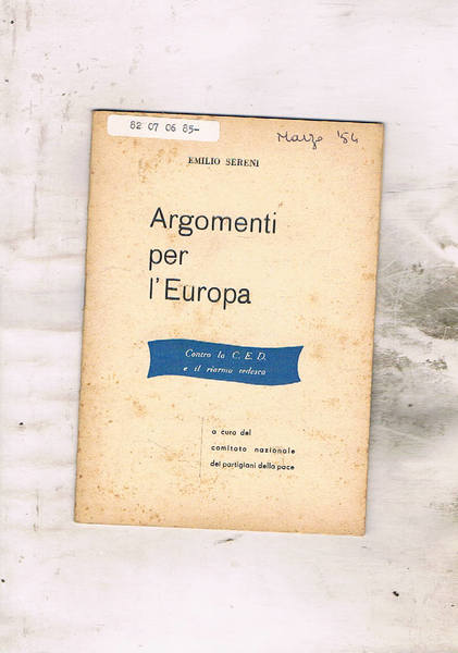 Argomenti per l'Europa. Contro il C.E.D. e il ritorno tedesco.