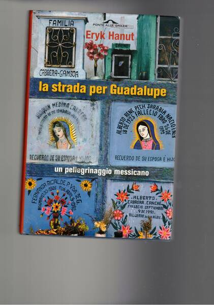 La strada per Guadalupe. Traduz. di Massenzio Taborelli.