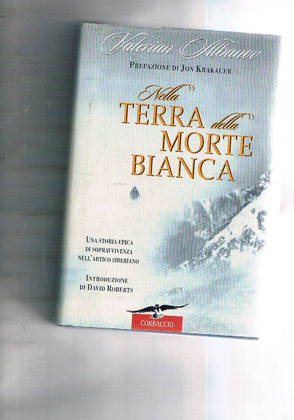 Nella terra della morte bianca. Traduzione di Marco Sartori. Prefaz. …