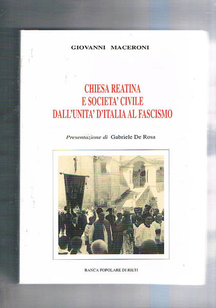 Chiesa reatina e società civile dall'Unità d'Italia al fascismo. Presentazione …