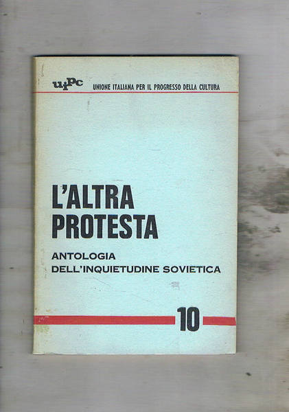 L'altra protesta. Antologia dell'inquietudine sovietica.