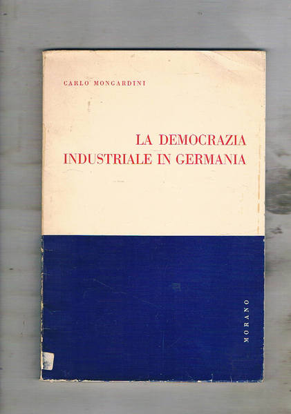 La democrazia industriale in Germania. Cogestione e collaborazione aziendale.