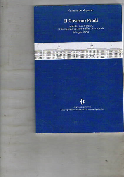 Il governo Prodi. Ministri, vice ministri, sottosegretari di Stato e …