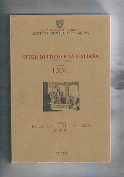 Studi di filologia italiana. Volume LXVI del 2008. Contiene: Il …