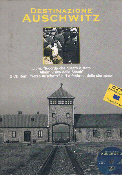 Destinazione Auschwitz. Opera multimediale composta da testo e 2 cd-rom …