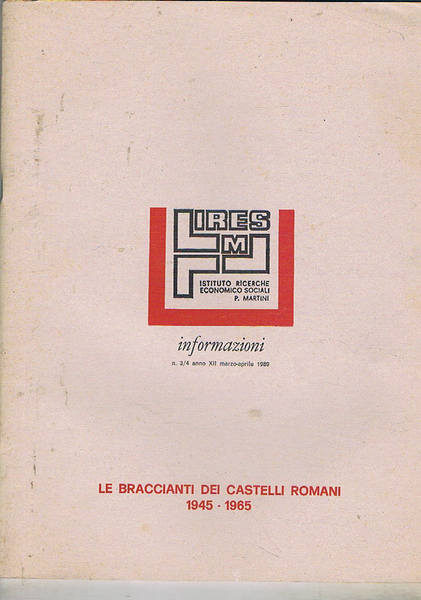 Le braccianti dei Castelli Romani 1945-1965. Fascicolo n°3/4 dell'anno Xii …