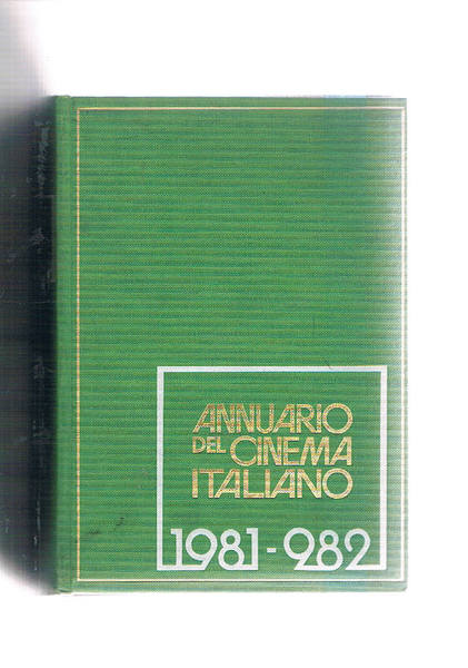 Annuario del cinema italiano 1981-1982. Indirizzi, enti, chi è, leggi, …