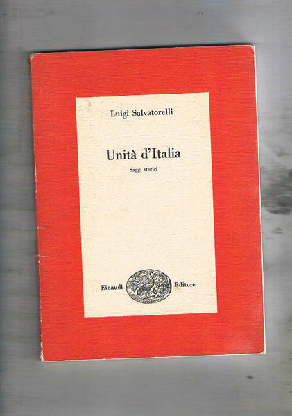 Unità d'Italia. saggi storici. Coll. I Saggi.