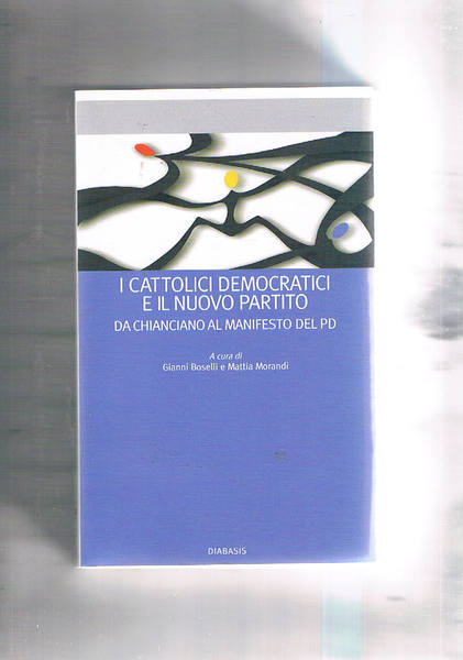 I cattolici democratici e il nuovo partito. Da Chianciano al …