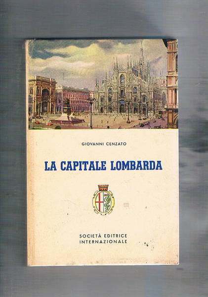 La capitale Lombarda. Itinerari milanesi.