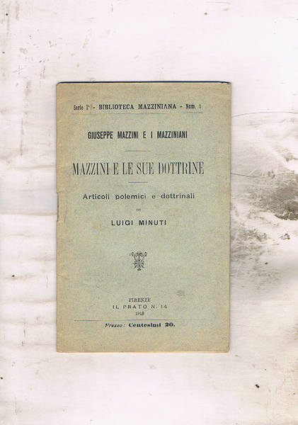 Giuseppe Mazzini e i mazziniani; Mazzini e le sue dottrine; …