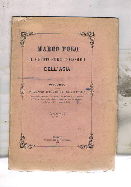 Marco Polo il Cristoforo Colombo dell'Asia. Discorso pronunciato alla società …