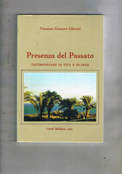 Presenza del Passato. Testimonianze di vita e di Fede.