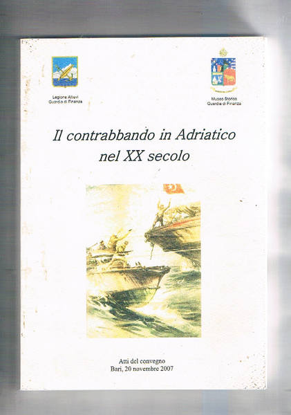 Il contrabbando in Adtiatico nel XX secolo. Atti del convegno …