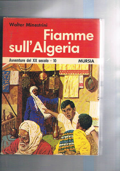 Fiamme sull'Algeria. La guerra per l'indipendenza.