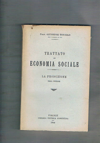 Trattato di economia sociale: la produzione. Terza edizione.