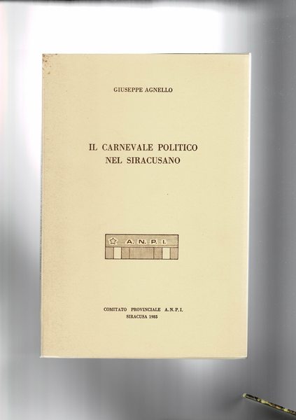 Il carnevale politico nel siracusano. Ristampa del libro di Agnello …