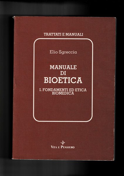Manuale di bioetica: I° fondamenti ed etica biomedica; II°aspetti medico …