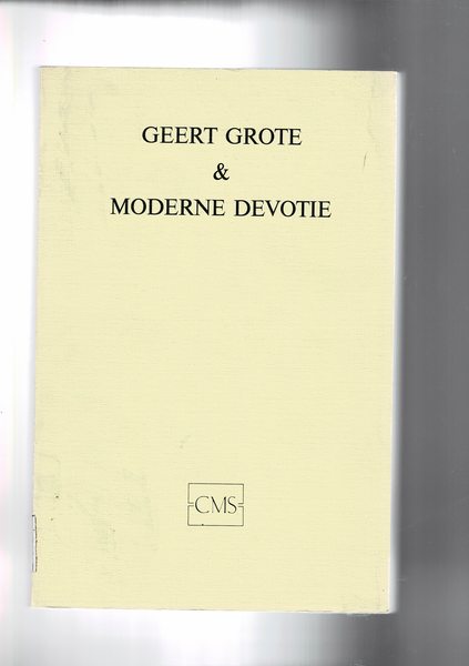 Geert Grote & moderne Devotie. Voordrachten gehouden tijdens het Geert …