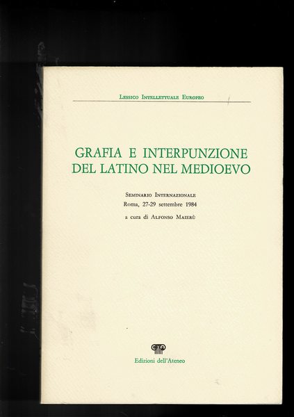 Grafia e interpunzione del latino nel medioevo. Seminario internazionale Roma …