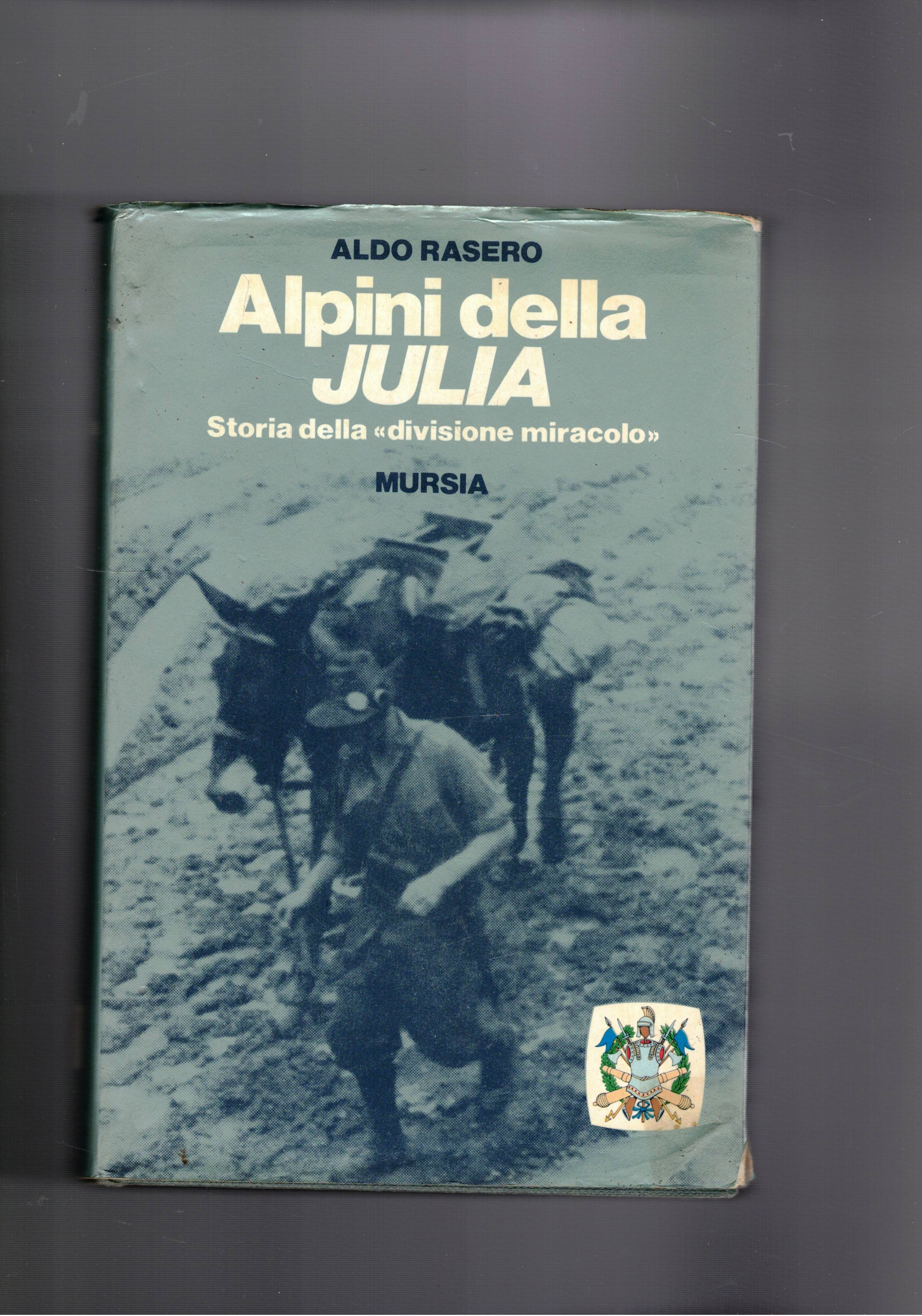Alpini della Julia. Storia della "divisione miracolo".