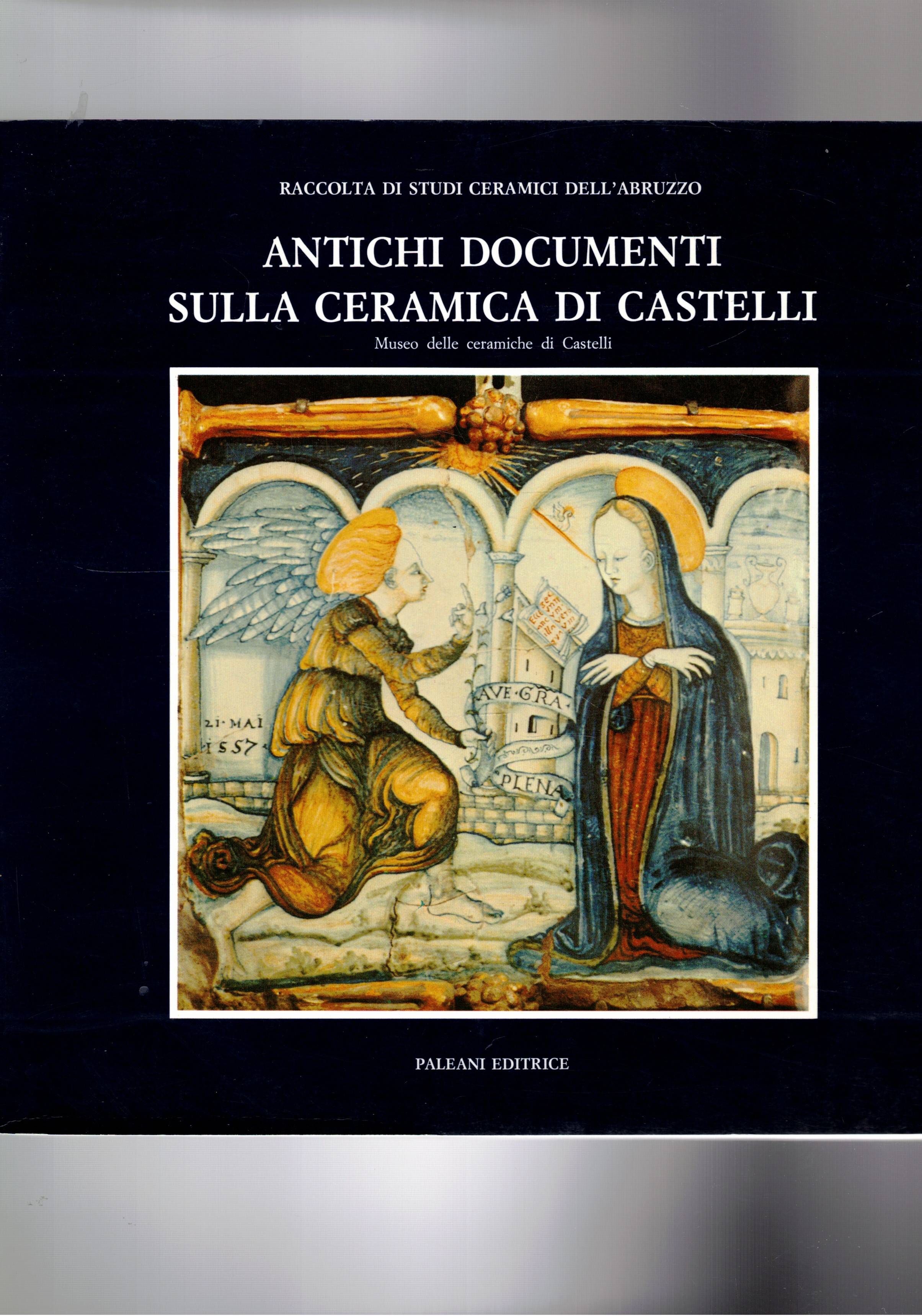 Antichi documenti sulla ceramica di Castelli. (Atti del convegno).