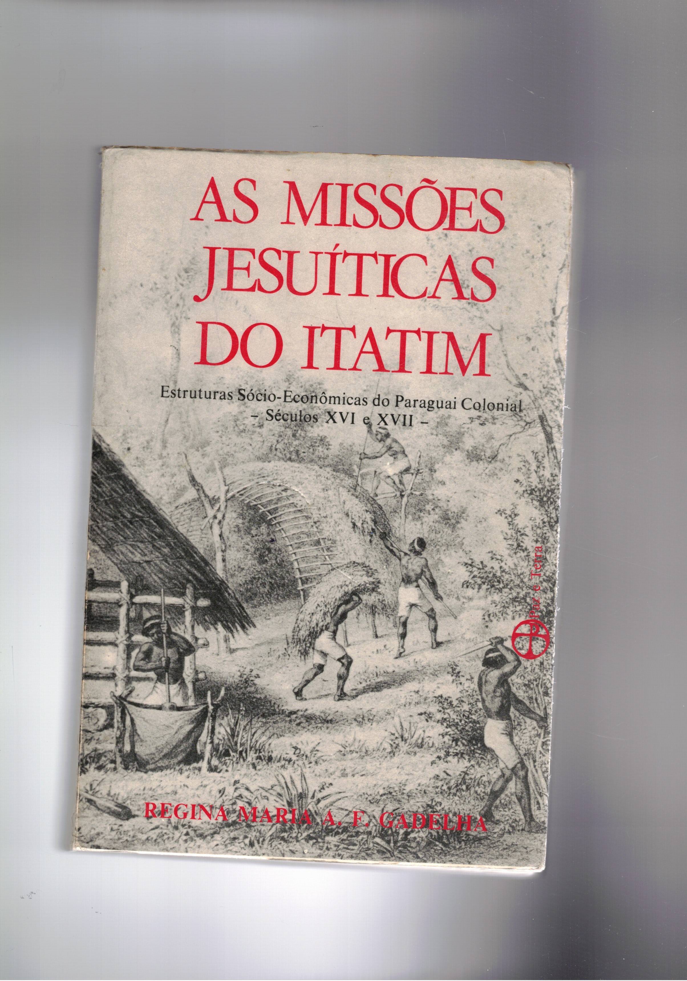 As Missoes jesuiticas do Itatin: Um estudo dal estruturas socio-economicas …