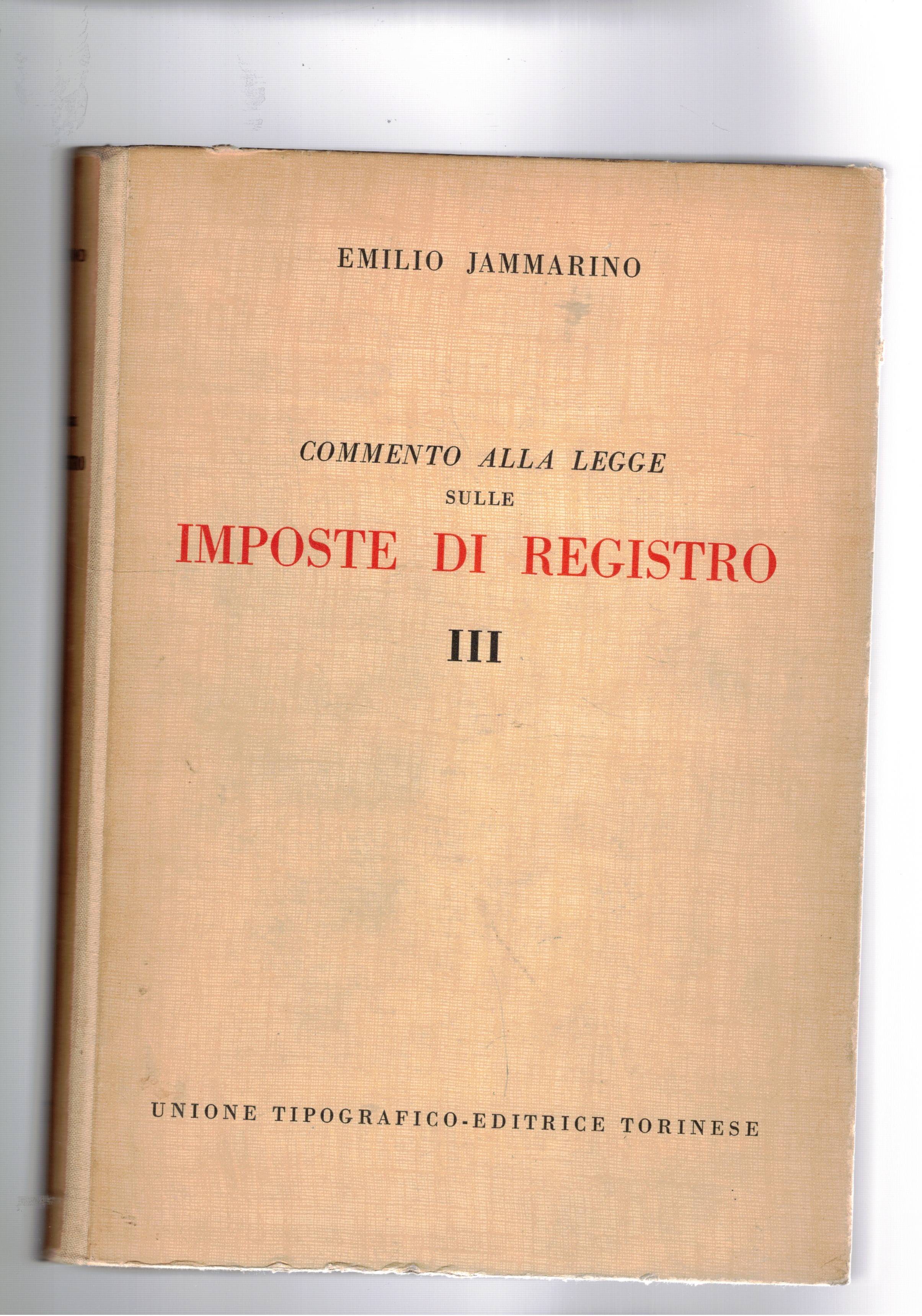 Commento alla legge sulle imposte di registro. Vol. III° tabelle …