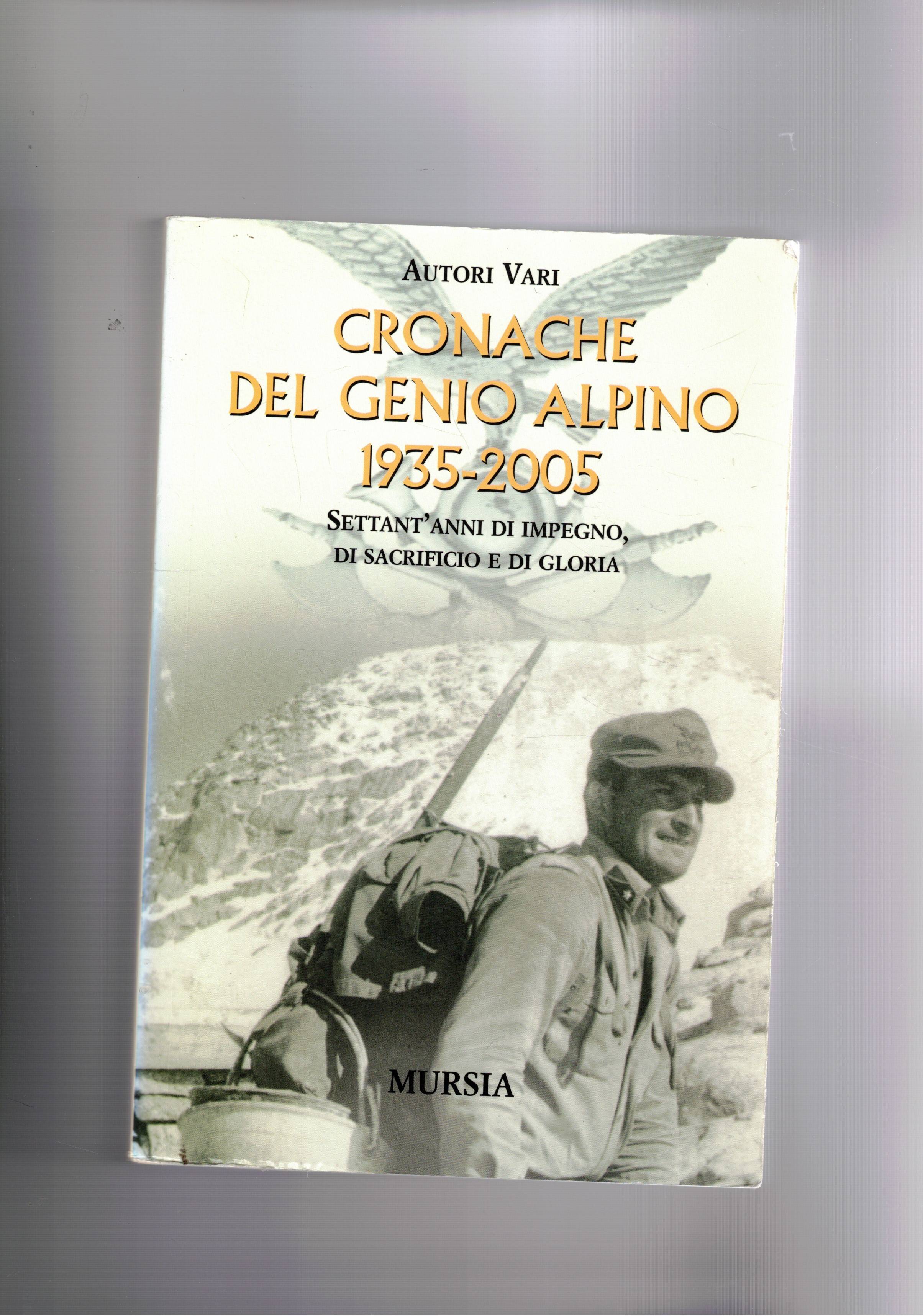 Cronache del genio alpino 1935-2005. Sett'antanni di impegno, di sacrificio …