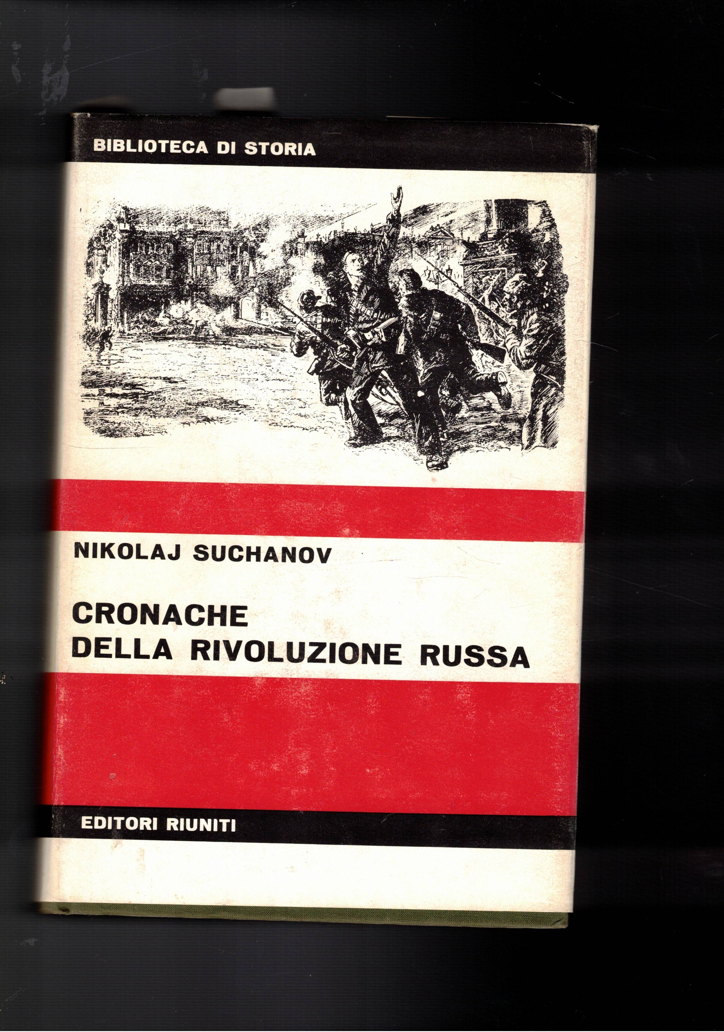 Cronache della rivoluzione russa. Vol. I-II°. Introduzione di Bernardino Farolfi.