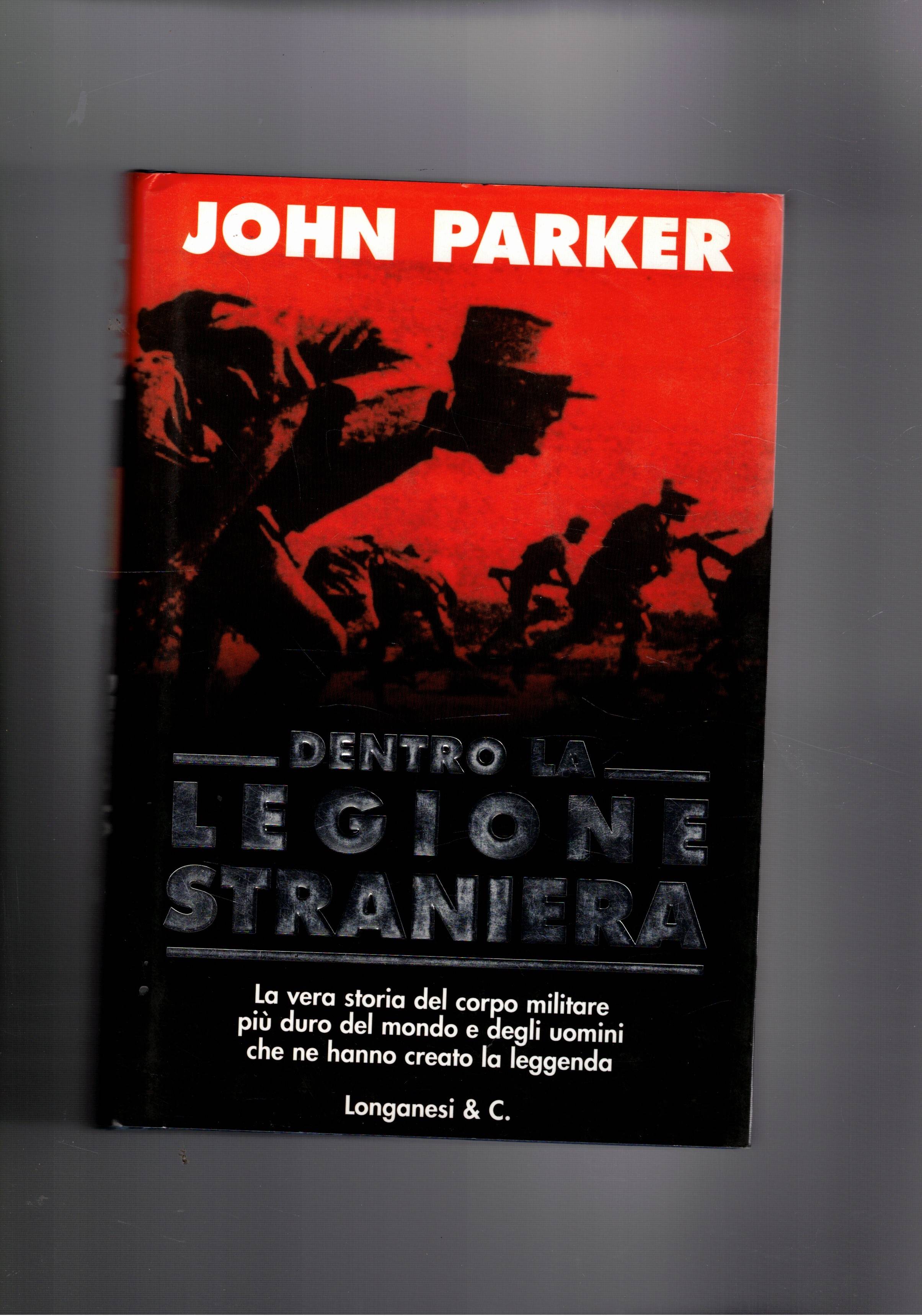 Dentro la legione straniera. La vera storia del corpo militare …