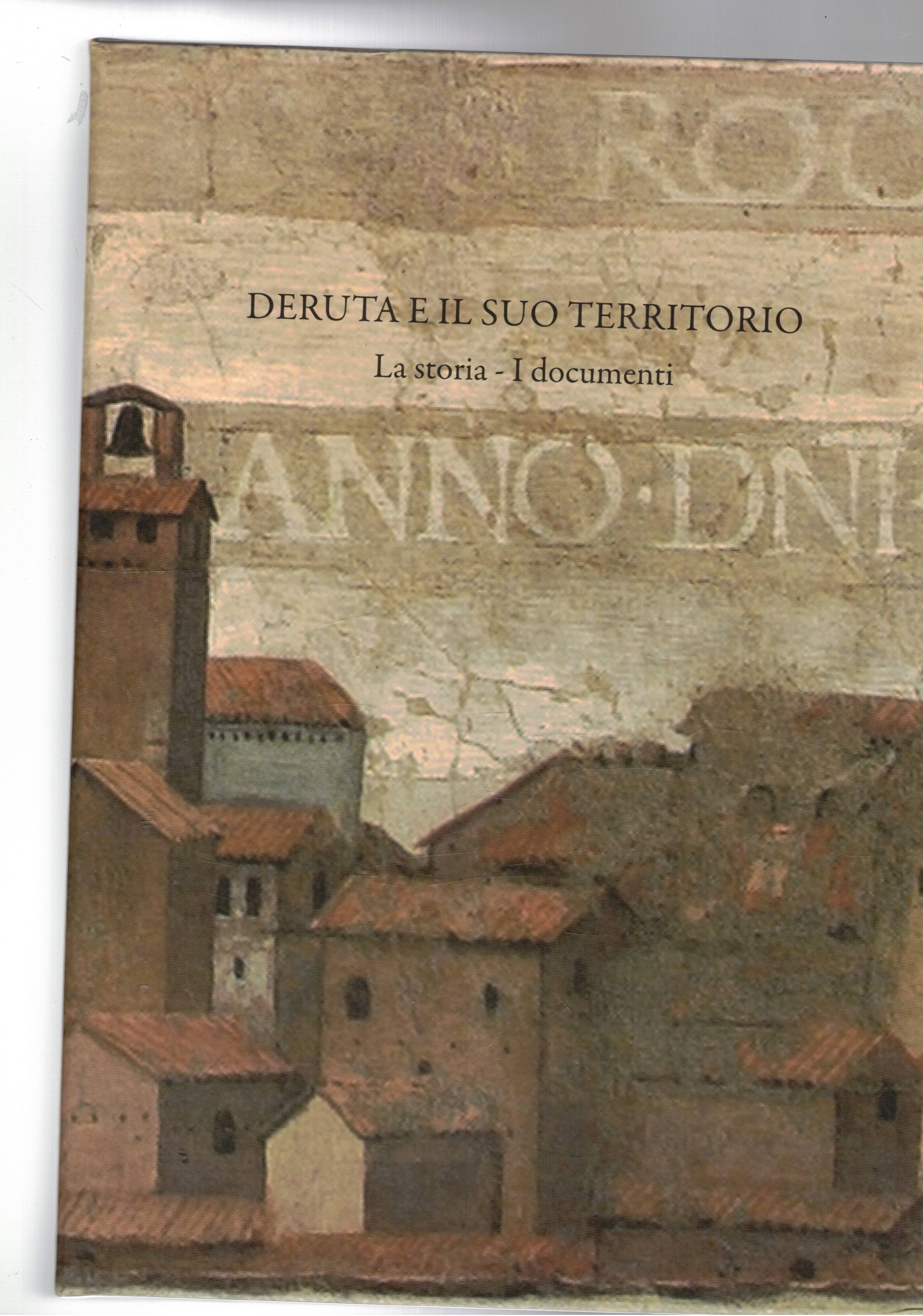 Deruta e il suo territorio, la storia e i documenti. …