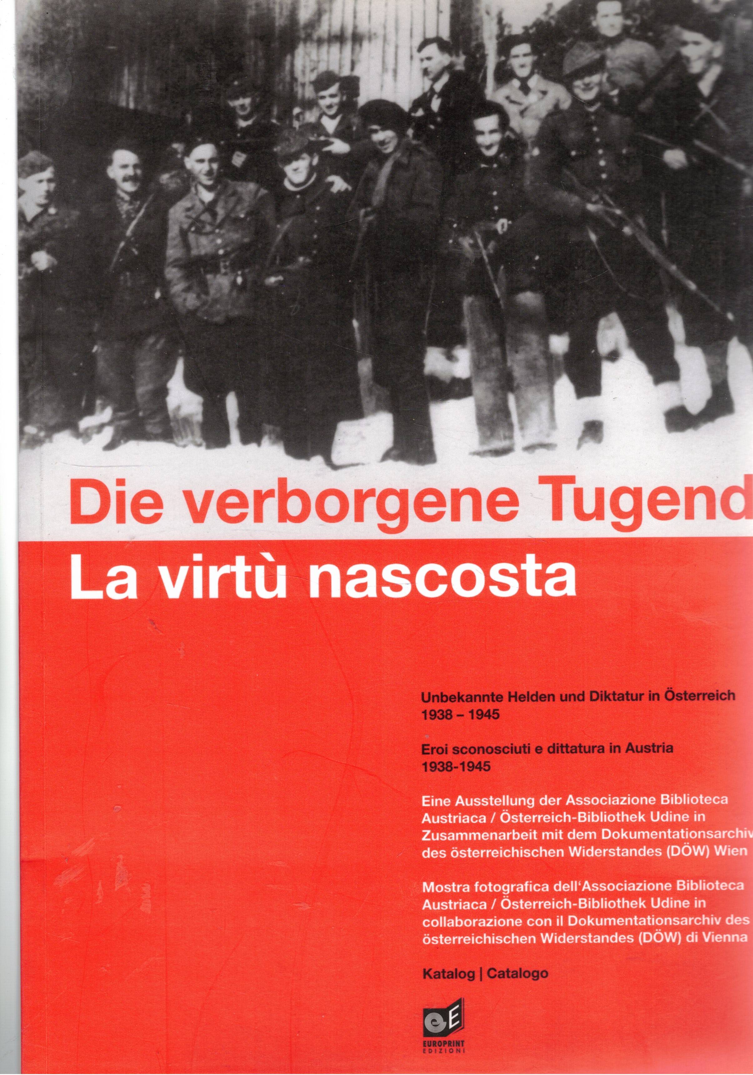 Die verborgene Tugend - La virtù nascosta. Eroi sconosciuti e …