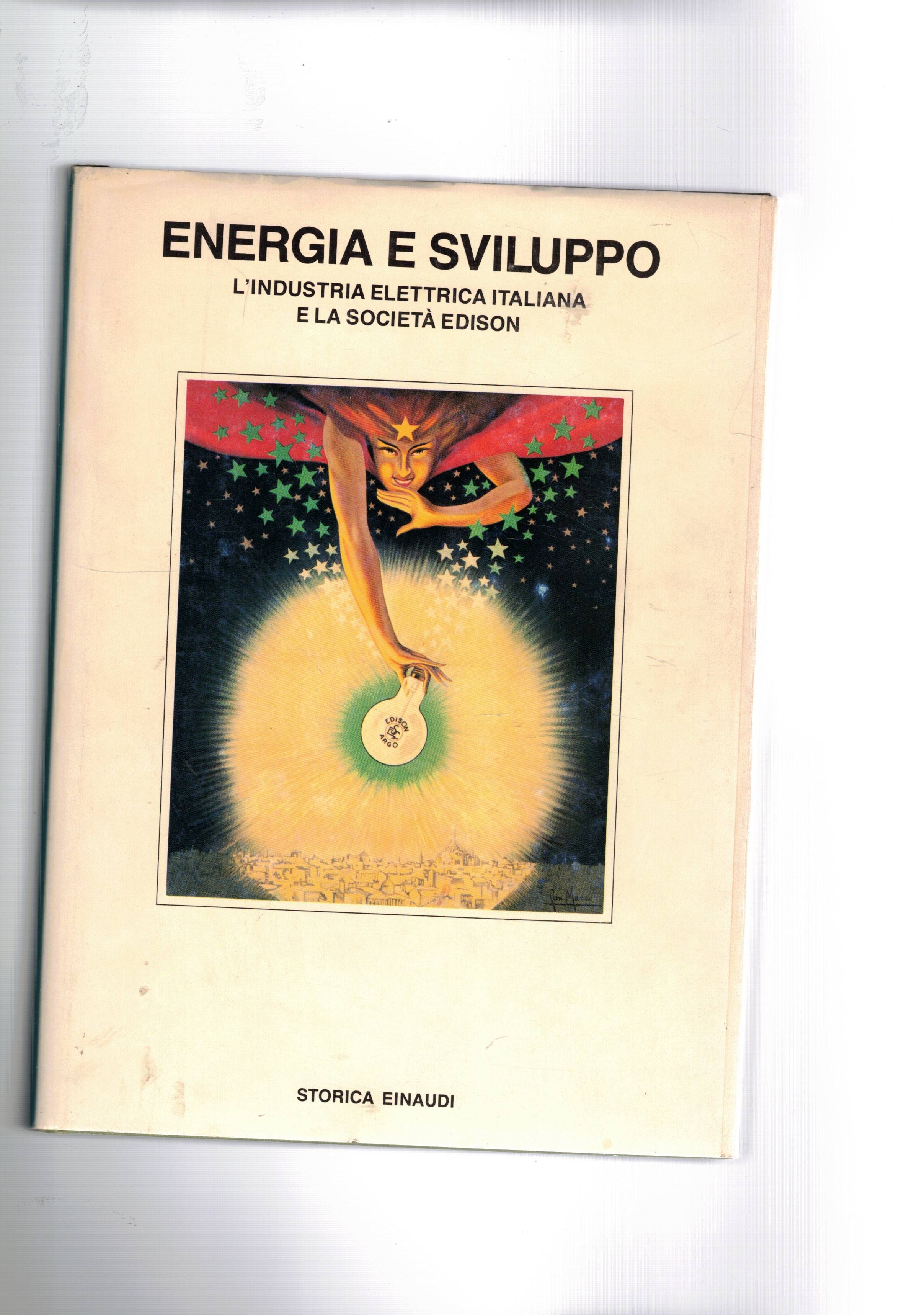 Energia e sviluppo. L'industria elettrica italiana e la Società Edison. …