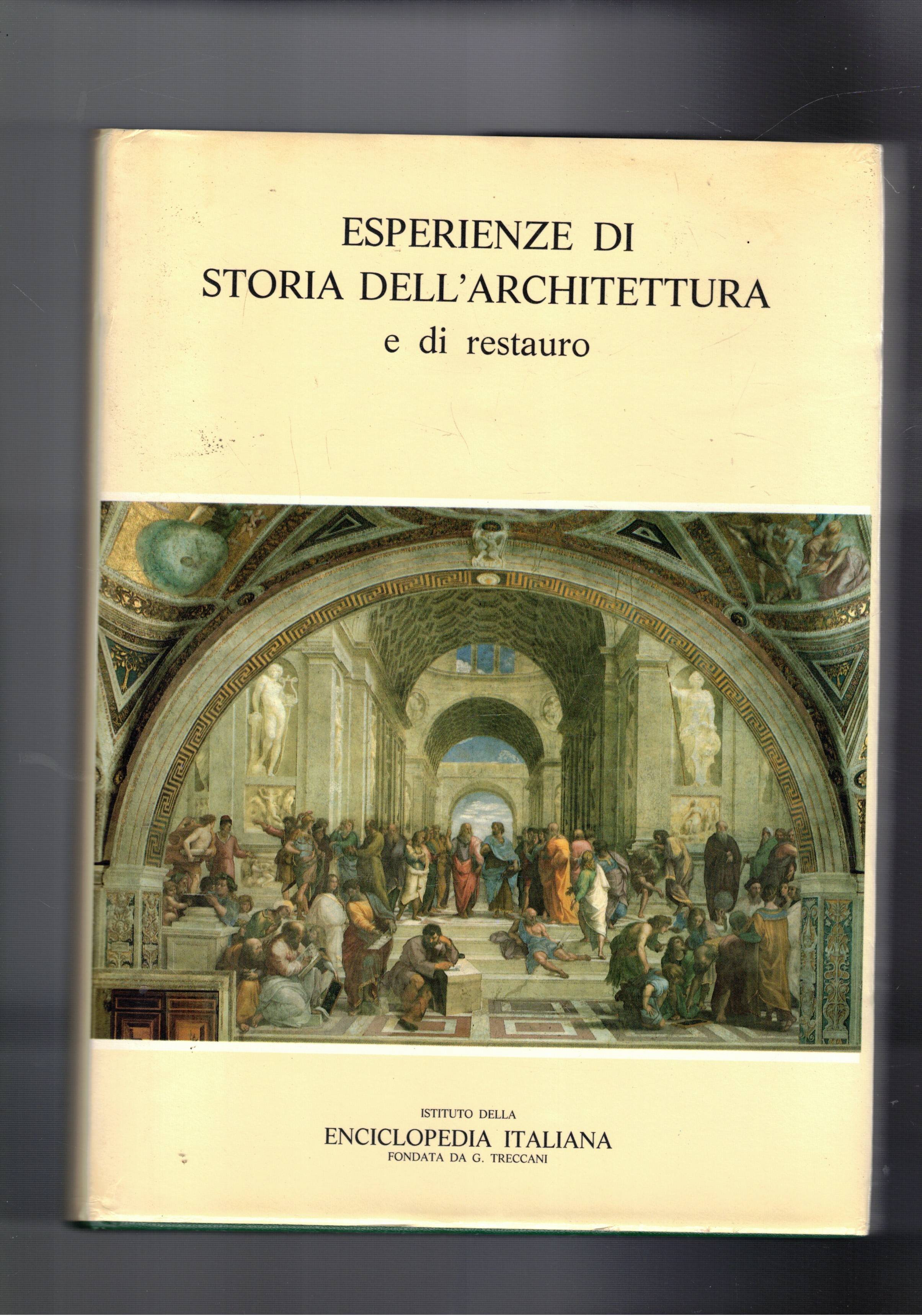Esperienze di storia dell'architettura e di restauro. Vol. I-II.