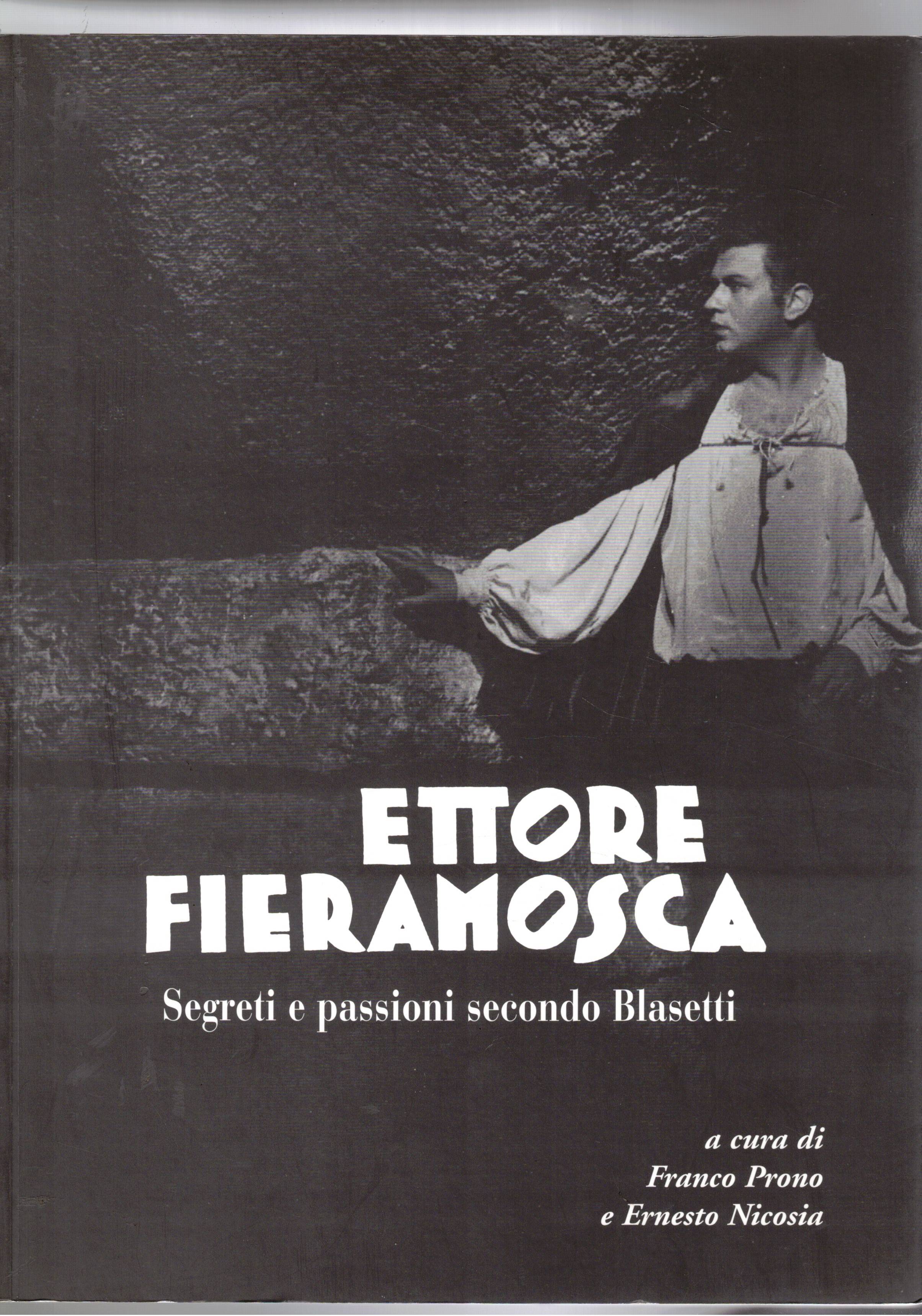 Ettore Fieramosca. Segreti e passioni secondo Blasetti. Volume realizzato per …