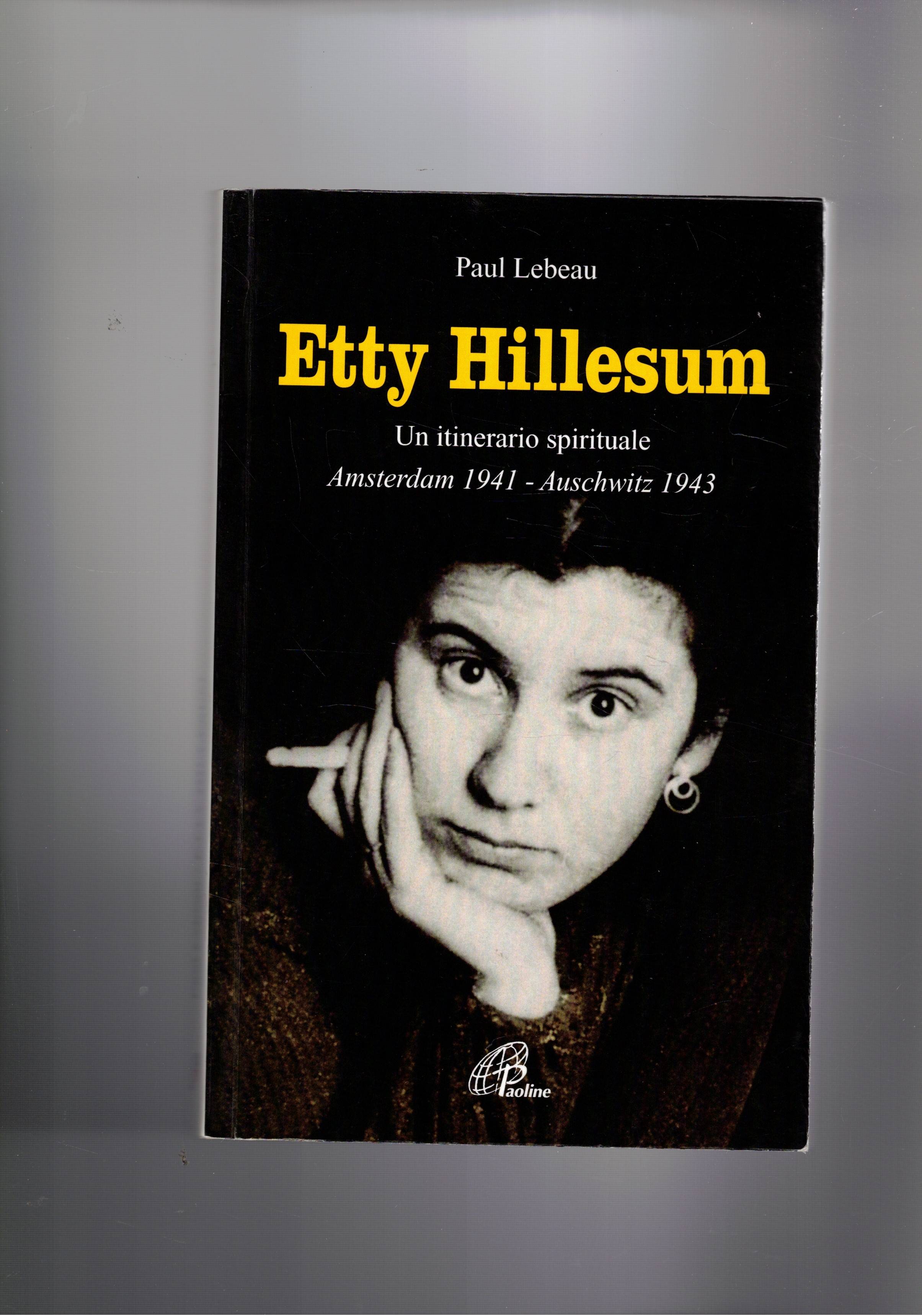 Etty Hillesum. Un itinerario spirituale Amsterdam 1941 - Auschwitz 1943.