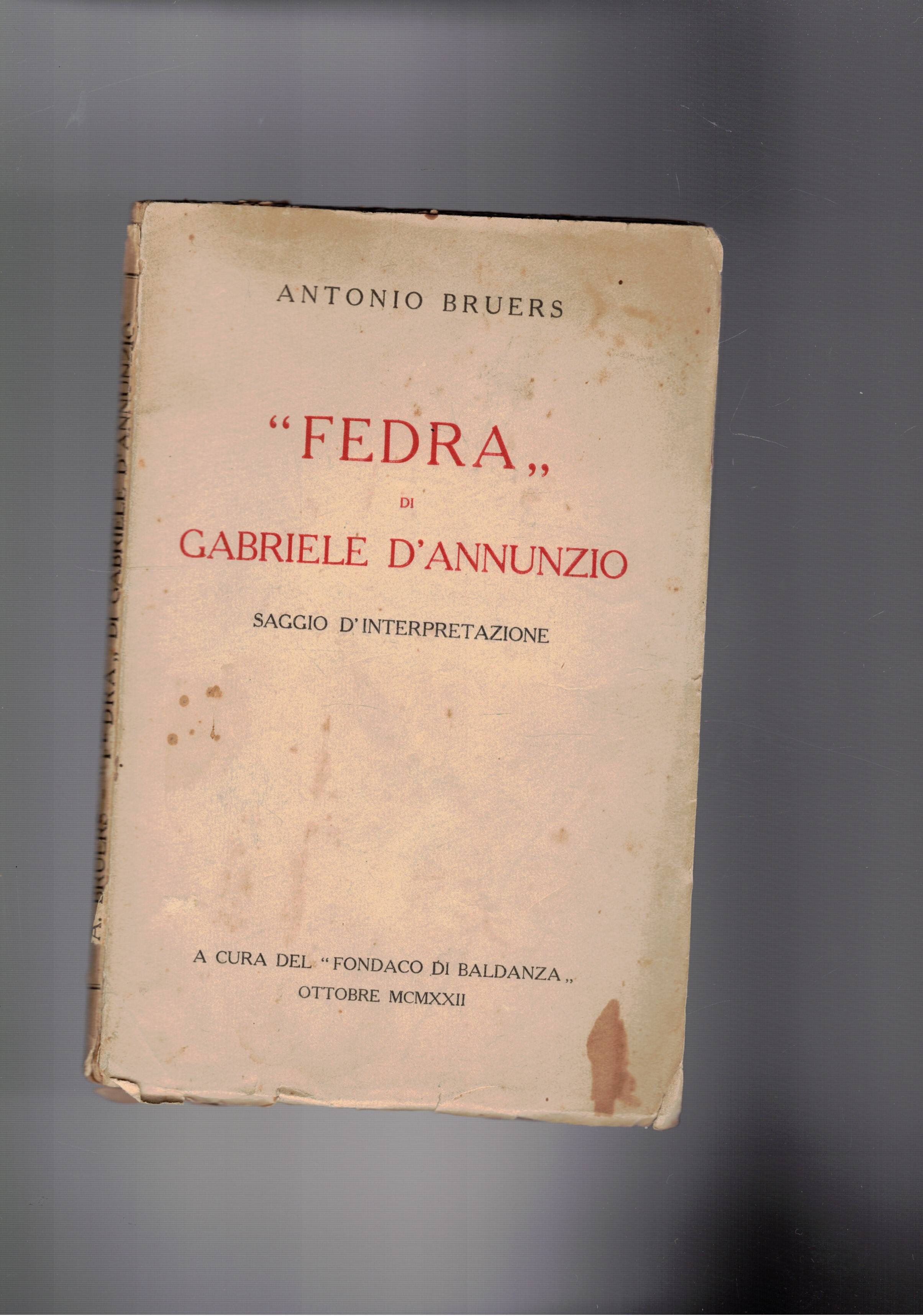 Fedra di Gabriele D'Annunzio. Saggio d'interpretazione. A cura del fondaco …