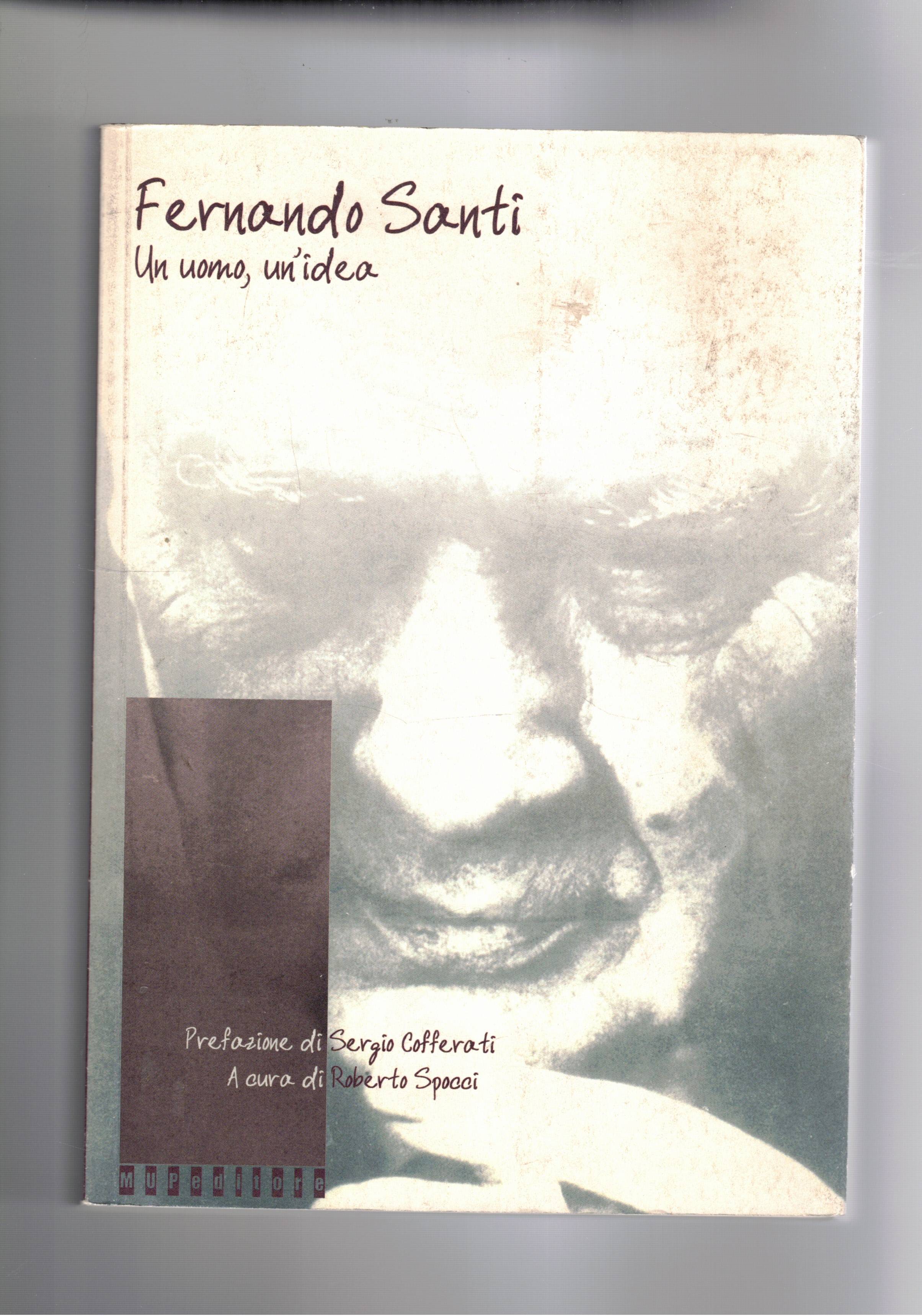 Fernando Santi. Un uomo un idea. Sindacalista parmigiano.