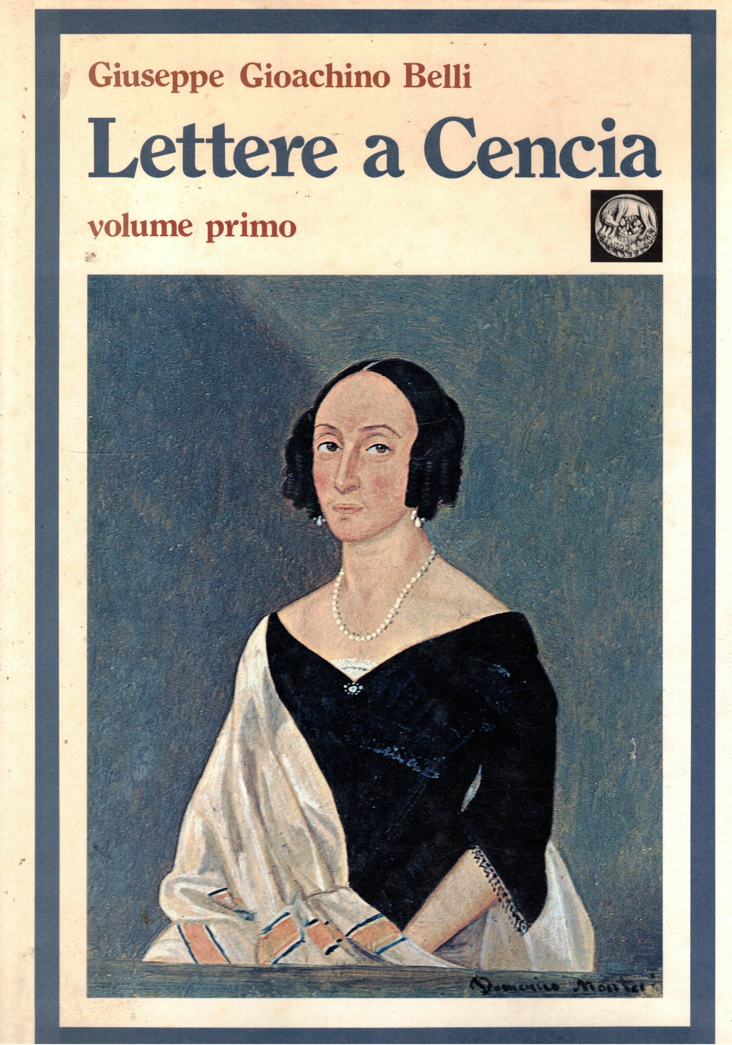 Giuseppe Gioacchino Belli lettere a Cencia (Vincenza Perozzi Roberti). Solo …