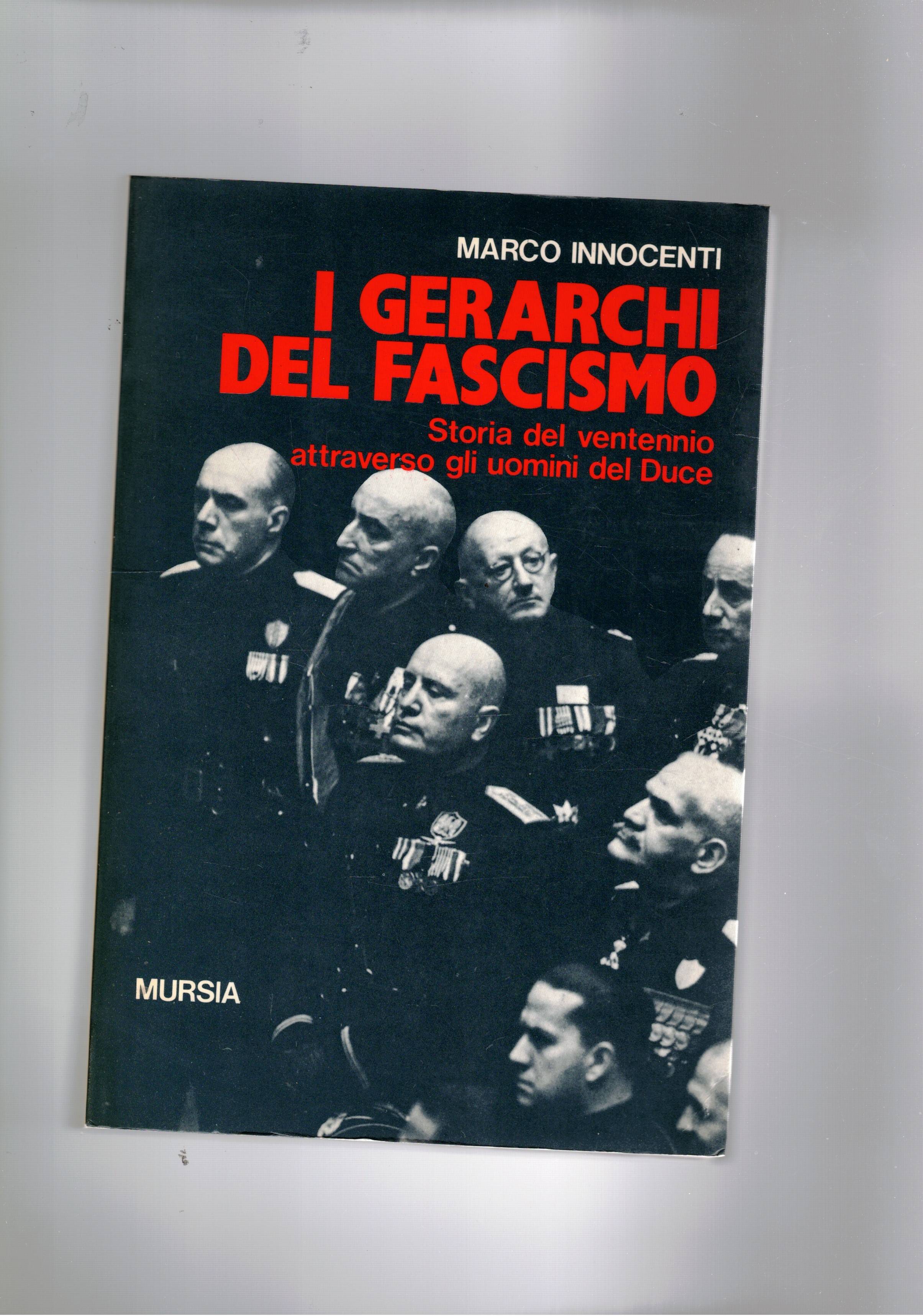 I gerarchi del fascismo. Storia del ventennio attraverso gli uomini …