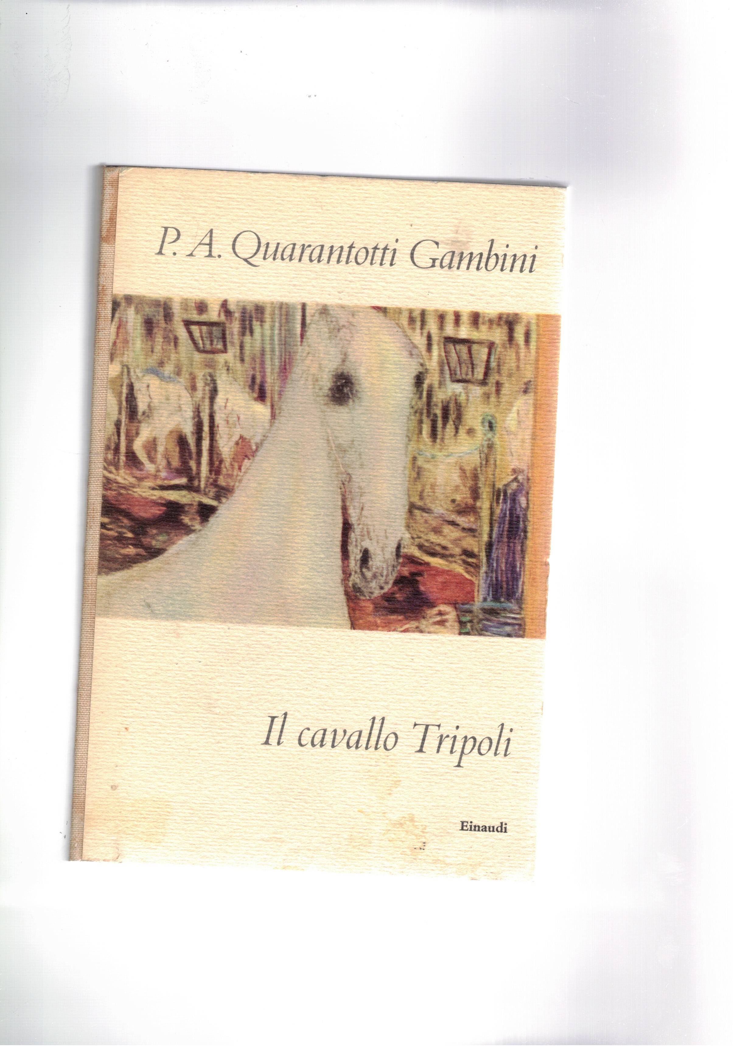 Il cavallo di Tripoli. Prima edizione. Coll. I Coralli.