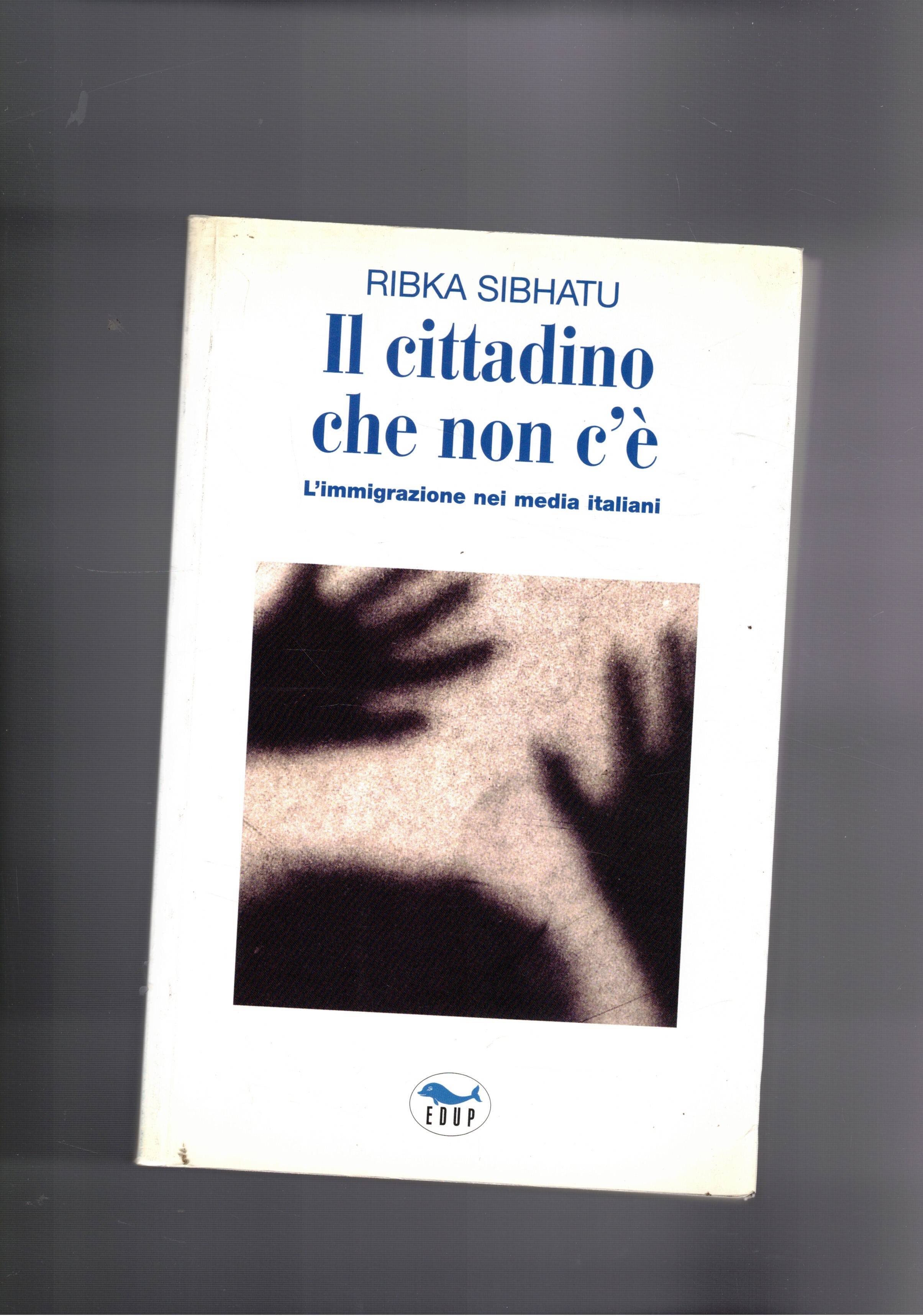 Il cittadino che non c'è. L'immigrazione nei media italiani.