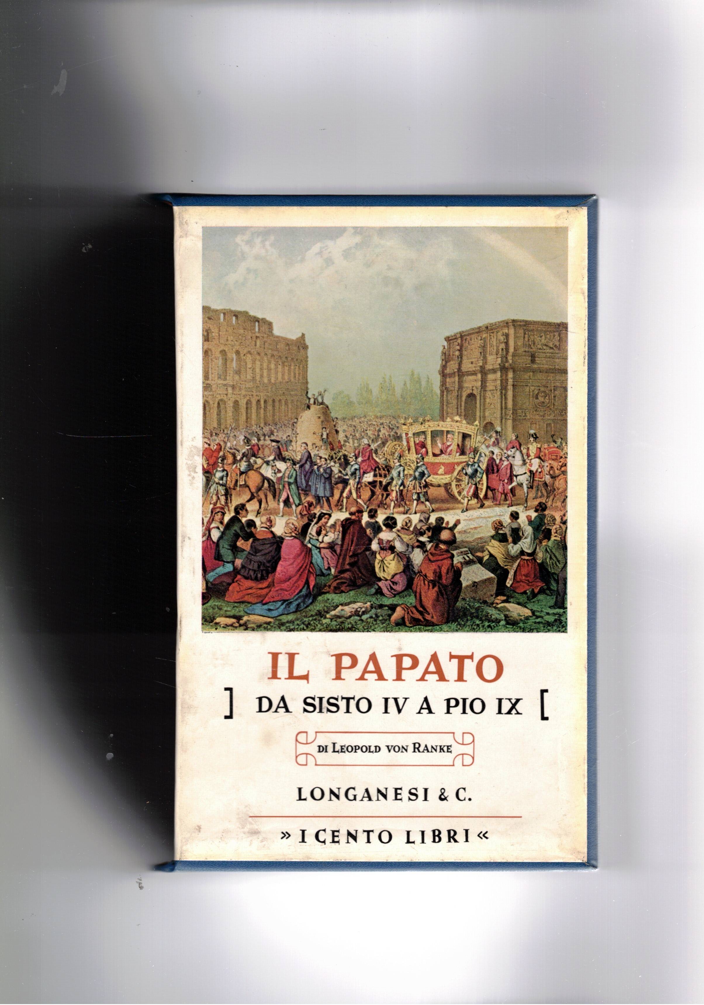 Il papato da Sisto IV a Pio IX. Prefazione di …