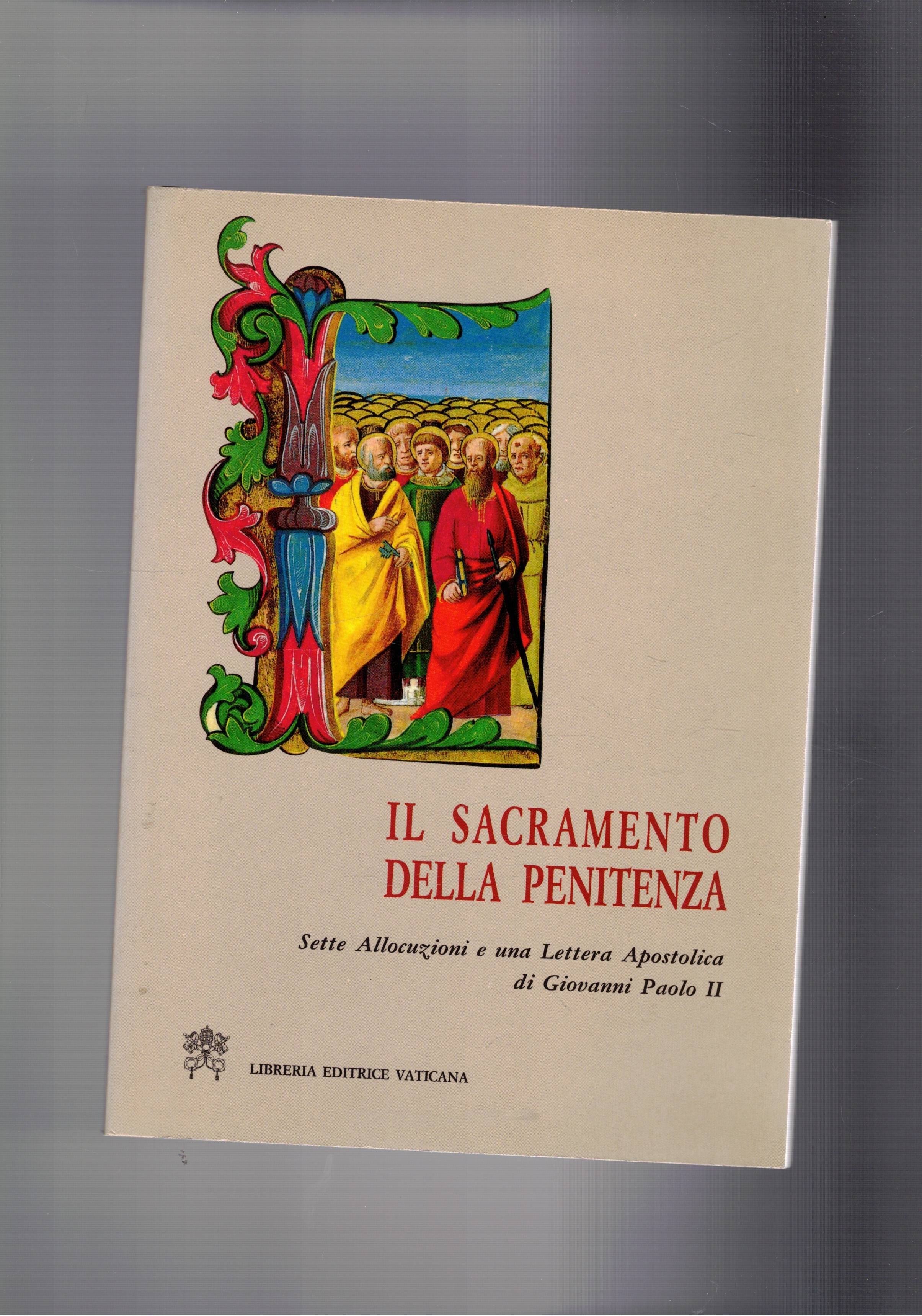 Il Sacramento della Penitenza. Sette Allocuzioni e una lettera apostolica.