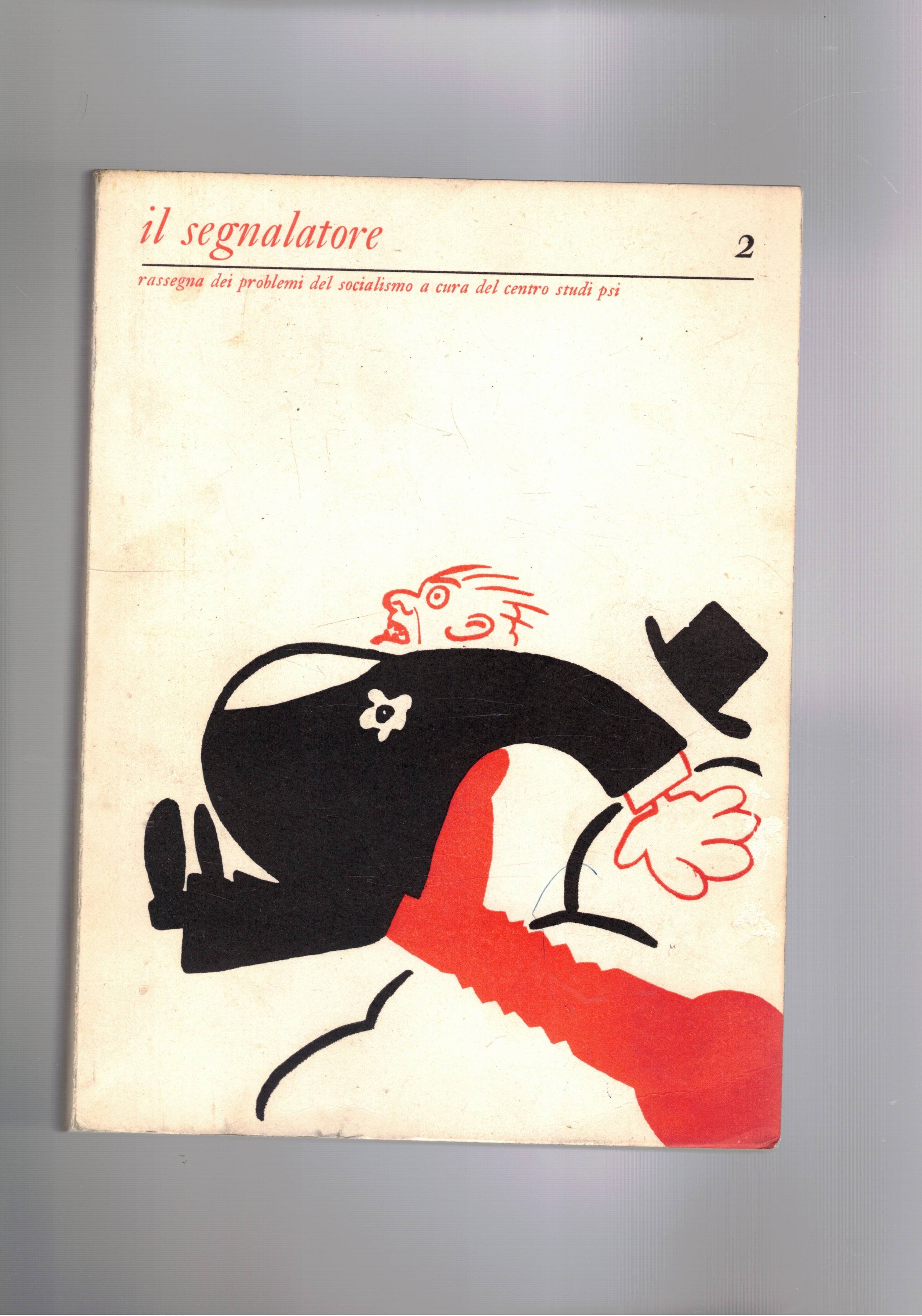 Il segnalatore, rassegna dei problemi del socialismo. Trimestrale n° 2 …