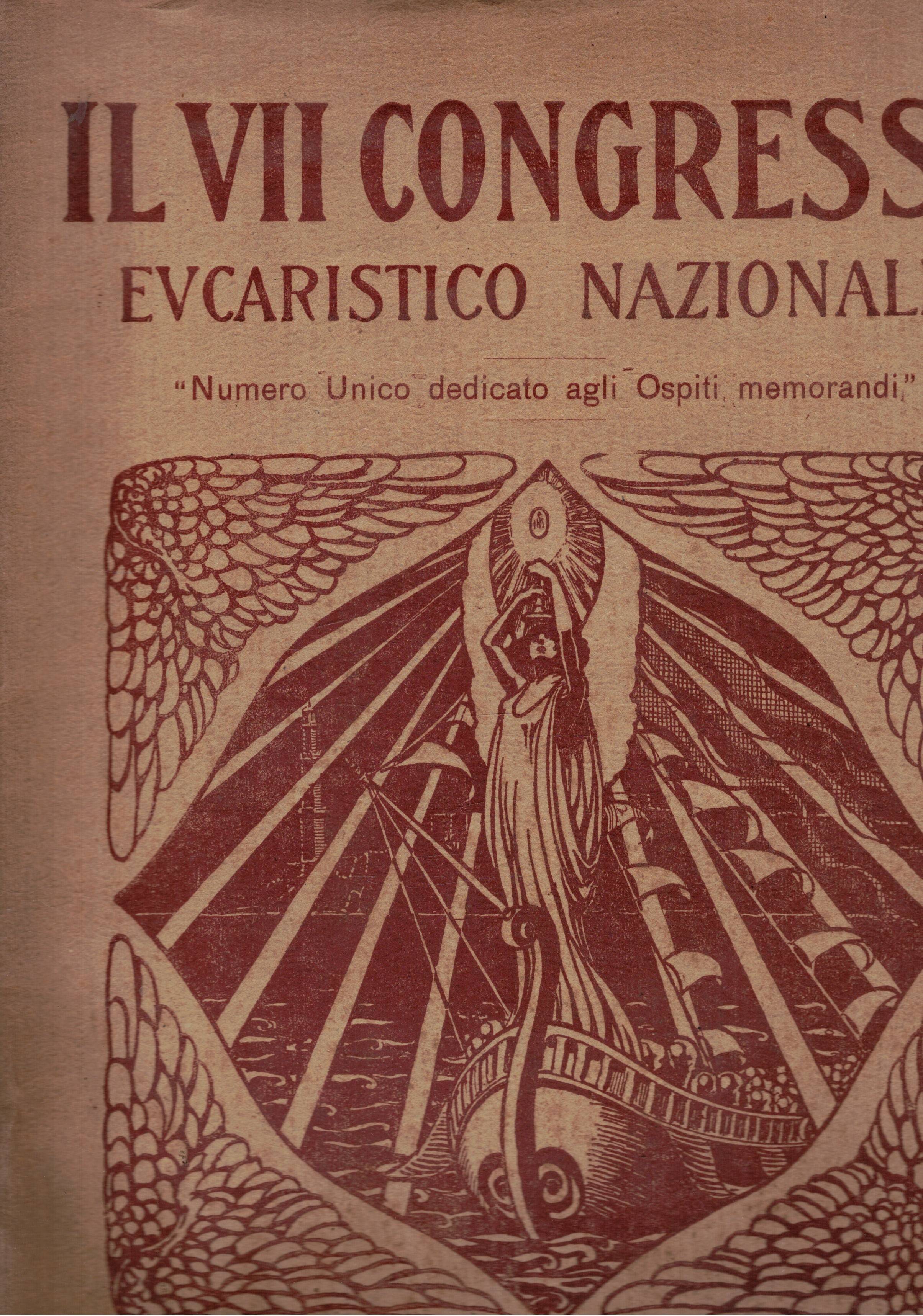 Il VII congresso eucaristico nazzionale. Numero unico dedicato agli ospiti …