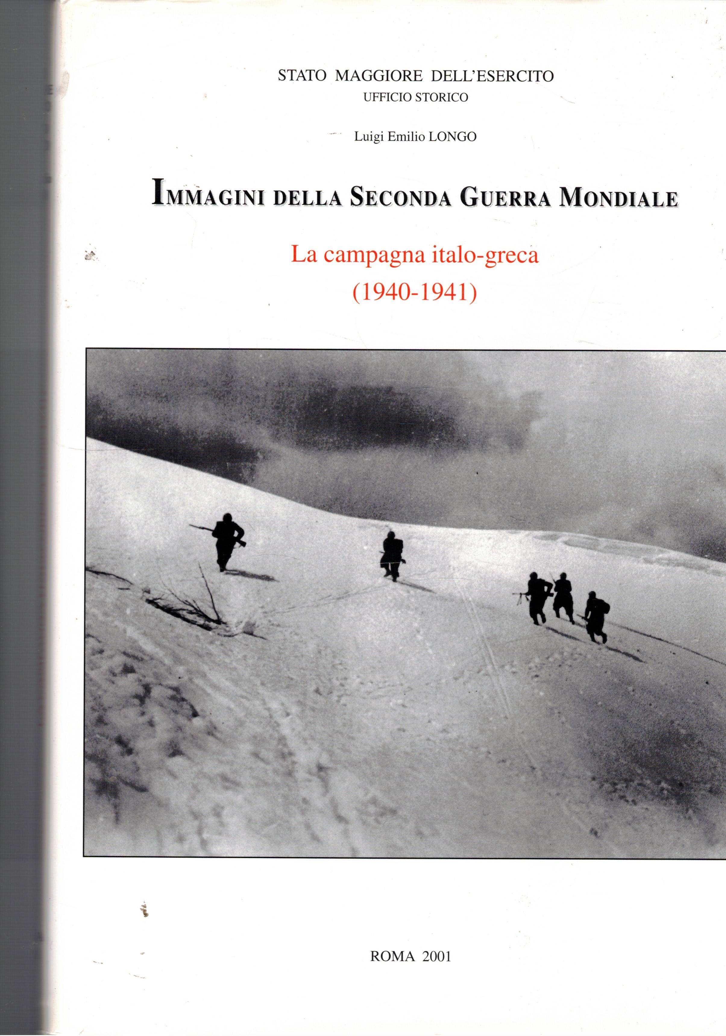 Immagini della Seconda Guerra Mondiale. La campagna Italo-Greca 1940-1941.