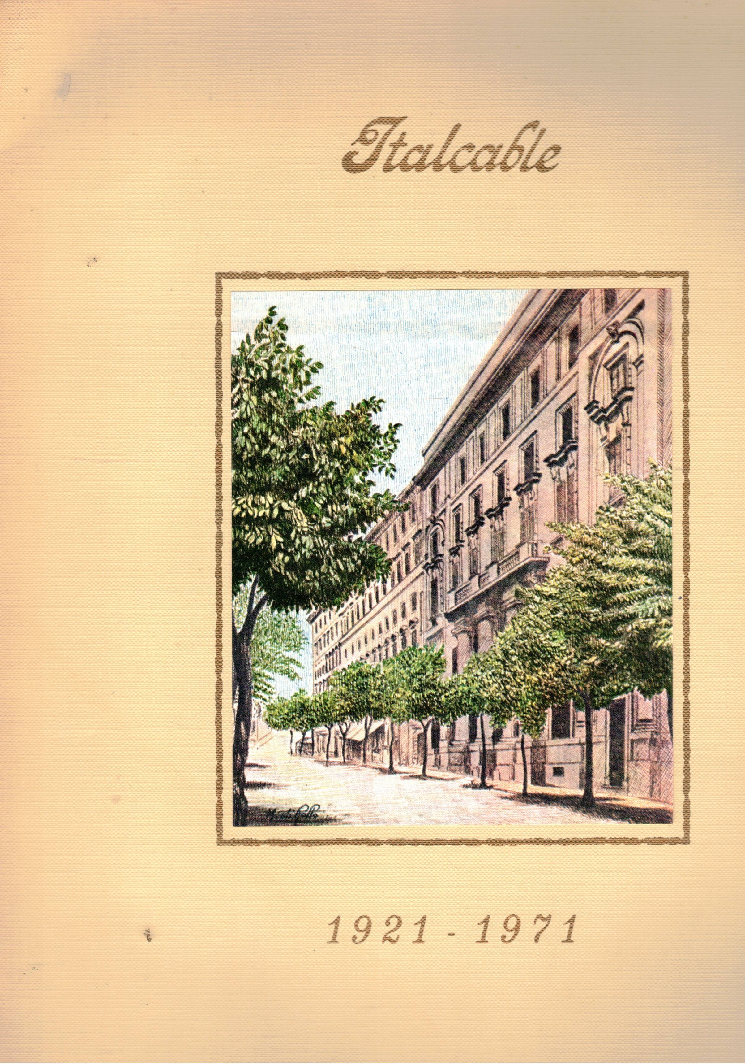 Italcable 1921-1971. Ricordi e pensieri di molti intorno a mezzo …